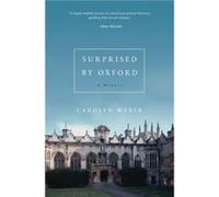 Surprised by Oxford by Carolyn Weber Inconnu (Auteur)
