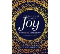 Surprising Power of Joy The by Roland Worton Roland Worton (Auteur)