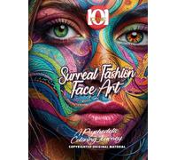 Surreal Fashion Face Art: Psychedelic Abstract Coloring collection: A Creative Coloring Book Featuring Surreal Faces, Abstract Fashion Portraits, ... Art Therapy, and Imaginative Coloring Pages
