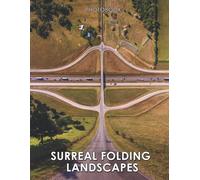 Surreal Folding Landscapes Photobook: A Book For Surreal Lovers, Featuring More Than 30 Wonderful Pictures