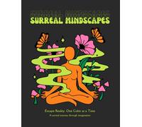 Surreal Mindscapes: Beyond Patterns: A Non-Floral, Non-Animal Coloring Book for Creative Minds