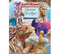Surreal. So Real. Ephemera: Cut and Collage Book with Rock and Roll Stars, Oddities, Whimsical People, Diverse Creations for Decoupage, Art Journals, ... Junk Journals, ATCs, Cards, Planners