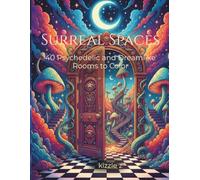 Surreal Spaces: Beyond the Door: 40 Impossible Worlds Waiting to Be Uncovered