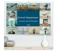 Surreale Begegnungen - Zwischen Traum und Wirklichkeit (hochwertiger Premium Wandkalender 2026 DIN A2 quer), Kunstdruck in Hochglanz: Surreales, Traumwelten