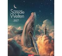Surreale Welten Kalender 2027: Magische Fantasiewelten und surrealistische Kunstwerke der Digital-Künstlerin Natacha Einat in einem atemberaubend schönen Bildkalender (46 x 55 cm)