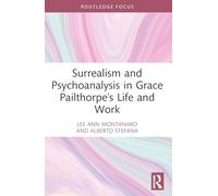 Surréalisme et psychanalyse dans la vie et l'œuvre de Grace Pailthorpe – Routledge