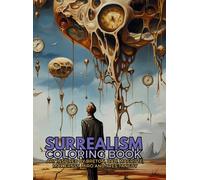 Surrealism Coloring Book With Art Inspired By André Breton, Salvador Dalí, René Magritte, Max Ernst And Yves Tanguy