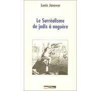 Surréalisme de jadis à naguère - Louis Janover - Paris Mediterranee - broché - Beau livre