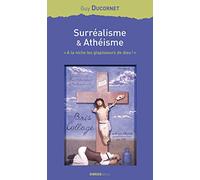 Surréalisme et Athéisme : "A la niche, les glapisseurs de dieu !"