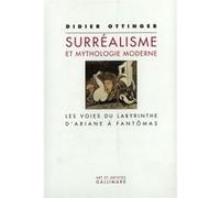 Le Surréalisme et Mythologie moderne – Les Voies du labyrinthe d'Ariane à Fantômas – Gallimard
