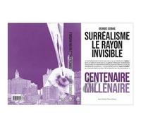 Surréalisme. Le rayon invisible. Centenaire & millénaire Sebbag Georges (Auteur)