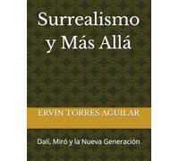 Surrealismo y Más Allá: Dalí, Miró y la Nueva Generación