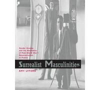 Surrealist Masculinities: Gender Anxiety And The Aesthetics Of Post-World War I Reconstruction In France