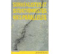 Surréalistes et situationnistes, vies parallèles