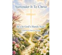 Surrender It To Christ: It's In God's Hands Now