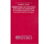 Surrender, Occupation, and Private Property in International Law, Oxford Monographs in International Law Series Nisuke Ando (Auteur)
