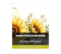 Surrender Prayers Through Hardship: 40 Days of Prayers