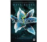 Surrender, T2 : S'abandonner Maya Banks (Auteur), Ana Urbic (Traduction)