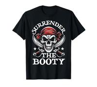 Surrender The Booty Treasure Hunters Amoureux de Pirates Amusants T-Shirt
