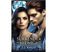 Surrender to Midnight: When Ambition Collides with Desire; Surrender Is the Only Option