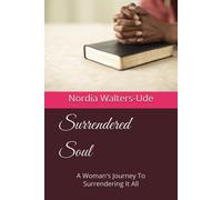 Surrendered Soul: A Woman's Journey To Surrendering It All: 1 (The Symphony Of Surrendered Echoes)