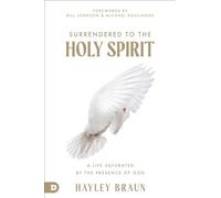 Surrendered to the Holy Spirit: A Life Saturated in the Presence of God
