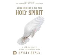 Surrendered to the Holy Spirit: A Life Saturated in the Presence of God
