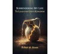 Surrendering My Life to Lead for God's Kingdom
