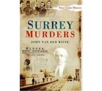 Surrey Murders John Van Der Kiste (Auteur)