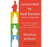 Surrounded by Bad Bosses (And Lazy Employees) Thomas Erikson (Auteur)