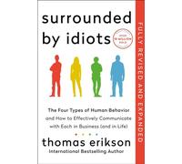 Surrounded by Idiots Revised & Expanded Edition The Four Types of Human Behavior and How to Effectively Communicate with Each in Business (and in Life) - Thomas Erikson - St. Martin's Essentials - ebo
