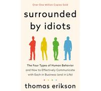 Surrounded by Idiots: The Four Types of Human Behavior and How to Effectively