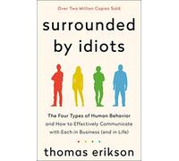 Surrounded by Idiots: The Four Types of Human Behavior and How to Effectively Communicate With Each in Business - and in Life