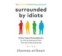 Surrounded by Idiots – 4 types de comportement (ou comprendre l'incompréhensible)