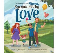 Surrounded by Love: An Open Adoption Story - Two Adoptive Dads