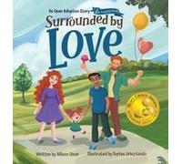 Surrounded By Love: An Open Adoption Story - Two Adoptive Dads Paperback Book By Allison Olson