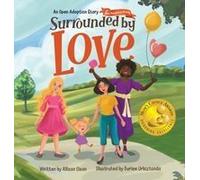 Surrounded By Love: An Open Adoption Story - Two Adoptive Moms Paperback Book By Allison Olson