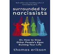 Surrounded by Narcissists Or, How to Stop Other People's Egos Ruining Your Life - Thomas Erikson - Vermilion - broché - Guide