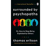 Surrounded by Psychopaths: or, How to Stop Being Exploited by Others NEUF