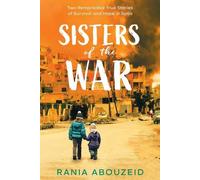 Sœurs de la guerre : Deux histoires vraies remarquables de survie et d'espoir en Syrie (Scholastic Focus)