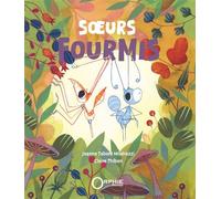 Sœurs fourmis - Jeanne Taboni Misérazzi - Orphie G.doyen Editions - cartonné - Album jeunesse