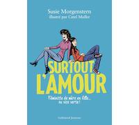 Surtout l'amour Féministe de mère en fille... ou vice versa ! - Susie Morgenstern - Gallimard jeunesse - broché - Roman adolescent