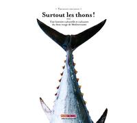 Surtout les thons ! Une histoire culturelle et culinaire du thon rouge de Méditerranée - Collectif - Menu Fretin - relié - Guide