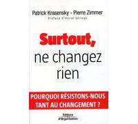 Surtout, Ne Changez Rien: Pourquoi Résistons-Nous Tant Au Changement ?