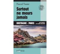 Surtout ne meurs jamais - Pascal Tissier - Du Palemon Eds - Poche - Roman