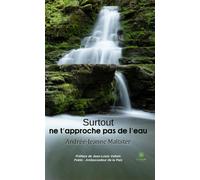 Surtout ne t'approche pas de l'eau - Andrée-Jeanne Maltster - Le Lys Bleu - broché - Poésie