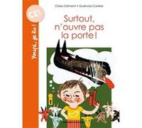 Surtout, n'ouvre pas la porte ! Claire Clément (Auteur), Gwénola Carrère (Illustration)
