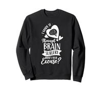 Survécu Opération Cerveau Quelle Est Votre Excuse Anévrisme Sweatshirt