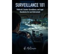 Surveillance 101: Fieldcraft, Counter-Surveillance, and Legal Boundaries for Law Enforcement