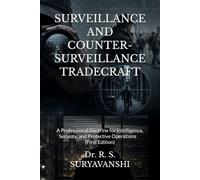 SURVEILLANCE AND COUNTER-SURVEILLANCE TRADECRAFT: A Professional Doctrine for Intelligence, Security, and Protective Operations (First Edition)